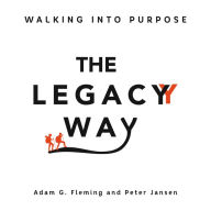 The Legacy Way: Walking Into Purpose