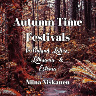 Autumn Time Festivals in Finland, Estonia, Latvia and Lithuania