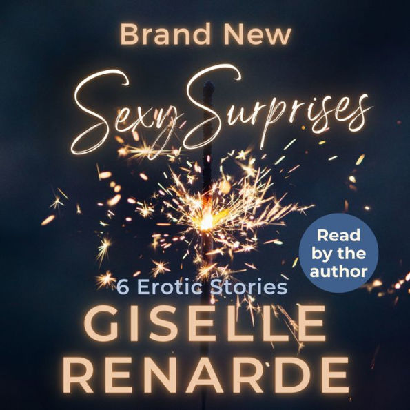 Brand New Sexy Surprises: 6 Erotic Stories