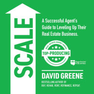 SCALE: A Successful Agent's Guide to Leveling Up Their Real Estate Business