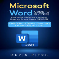 Microsoft Word Guide for Success: From Basics to Brilliance in Achieving Faster and Smarter Results [II EDITION]