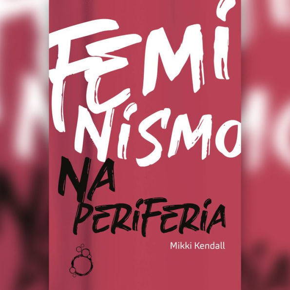 Feminismo na periferia (Abridged)