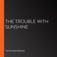 The Trouble With Sunshine