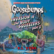 Invasion of the Body Squeezers: Part 2 (Goosebumps Classics #42)