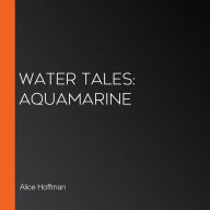 Water Tales: Aquamarine