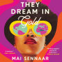 They Dream in Gold: A Novel
