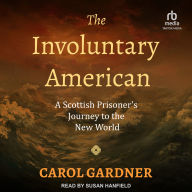 The Involuntary American: A Scottish Prisoner's Journey to the New World