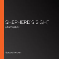 Shepherd's Sight: A Farming Life