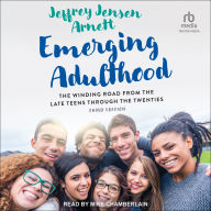 Emerging Adulthood: The Winding Road from the Late Teens Through the Twenties, 3rd Edition