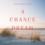 Chance Dream, A (The Inn at Dune Island-Book Six): Digitally narrated using a synthesized voice
