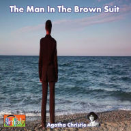 The Man in the Brown Suit: An Anne Beddingfeld Story