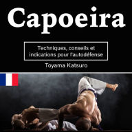 Capoeira: Techniques, conseils et indications pour l'autodéfense