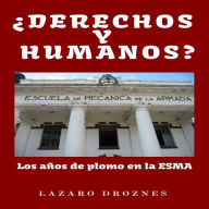 DERECHOS Y HUMANOS.: Los años de plomo en la ESMA (Escuela de Mecánica de la Armada)