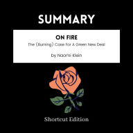 SUMMARY - On Fire: The (Burning) Case For A Green New Deal By Naomi Klein