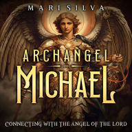 Archangel Michael: Connecting with the Angel of the Lord