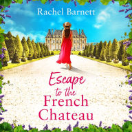 Escape to the French Chateau: An utterly charming and escapist romance to get swept away with this year!