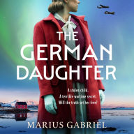 The German Daughter: An absolutely unputdownable and heartbreaking World War Two novel