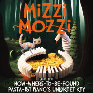 Mizzi Mozzi And The No-Where-To-Be-Found Pasta-Pot Piano's Unlo-Keet Key