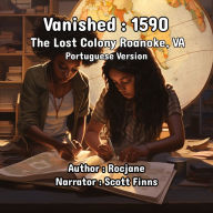 Vanished: 1590 The Lost Colony Roanoke, VA: Portuguese Version