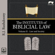 The Institutes of Biblical Law, Volume 2: Law and Society