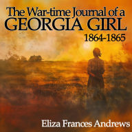 The War-Time Journal of a Georgia Girl, 1864-1865