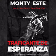 Traficante de Esperanza: Un camino hacia la redención