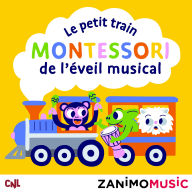 Le petit train Montessori de l'éveil musical: Les histoires des Zanimomusic