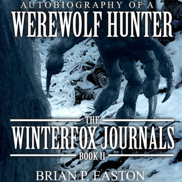 Winterfox Journals Book 2: Autobiography of a Werewolf Hunter 