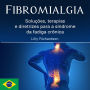 Fibromialgia: Soluções, terapias e diretrizes para a síndrome da fadiga crônica