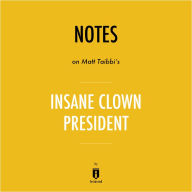 Notes on Matt Taibbi's Insane Clown President by Instaread