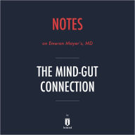 Notes on Emeran Mayer's, MD The Mind-Gut Connection by Instaread