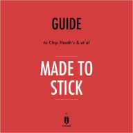 Guide to Chip Heath's & et al Made to Stick by Instaread