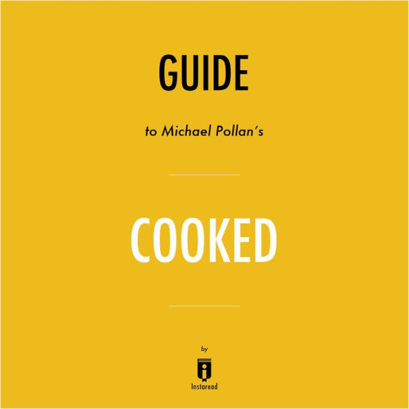 Guide to Michael Pollan's Cooked by Instaread