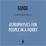 Guide to Neil deGrasse Tyson's Astrophysics for People in a Hurry by Instaread