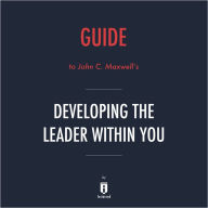 Guide to John C. Maxwell's Developing the Leader Within You by Instaread