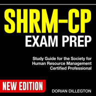 SHRM CP Exam Prep: Conquer the SHRM-CP Test Prep: 200+ Key Practice Questions & Solutions to Boost Your Human Resource Management Certification An In-depth and Current Subject Breakdown for Today's HR Professionals