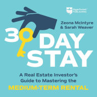 30-Day Stay: A Real Estate Investor's Guide to Mastering the Medium-Term Rental