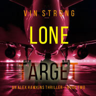 Lone Target (An Alex Hawkins Action Thriller-Book 2): Digitally narrated using a synthesized voice