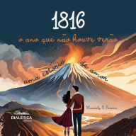 1816: o ano que não houve verão: uma estória de amor (Abridged)