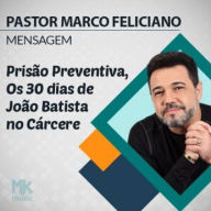 Prisão Preventiva, os 30 Dias de João Batista no Cárcere