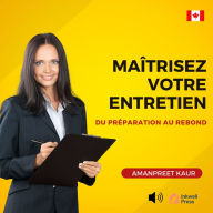 Maîtrisez Votre Entretien: Du Préparation au Rebond