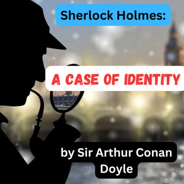 Sherlock Holmes: A Case of Identity