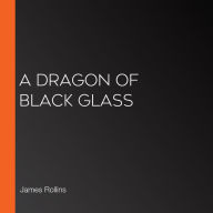 A Dragon of Black Glass