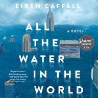 All the Water in the World: A Novel