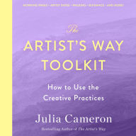 The Artist's Way Toolkit: How to Use the Creative Practices