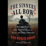 The Sinners All Bow: Two Authors, One Murder, and the Real Hester Prynne