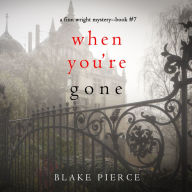 When You're Gone (A Finn Wright FBI Mystery-Book Seven): Digitally narrated using a synthesized voice