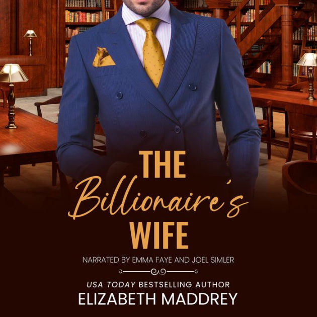 The Billionaire's Wife by Elizabeth Maddrey, Emma Faye, Joel Simler ...