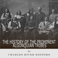 The History of the Prominent Algonquian Tribes