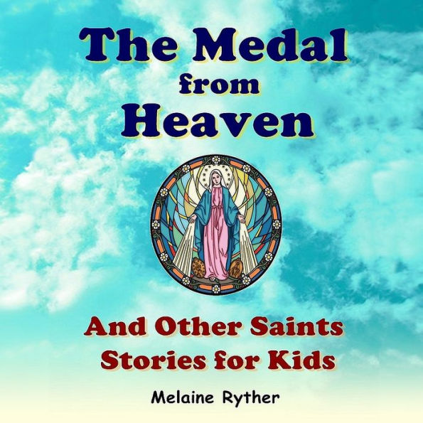 The Medal from Heaven and Other Saints Stories for Kids